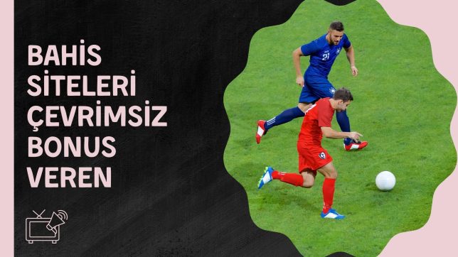 Bahis Siteleri Çevrimsiz Bonus Veren