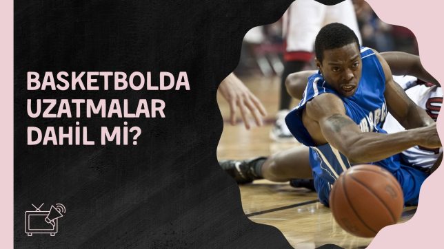 Basketbolda Uzatmalar Dahil Mi